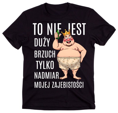 Śmieszna męska koszulka - TO NIE JESTE DUŻY BRZUCH TO NADMIAT MOJEJ ZAJEBITOŚCI.jpg