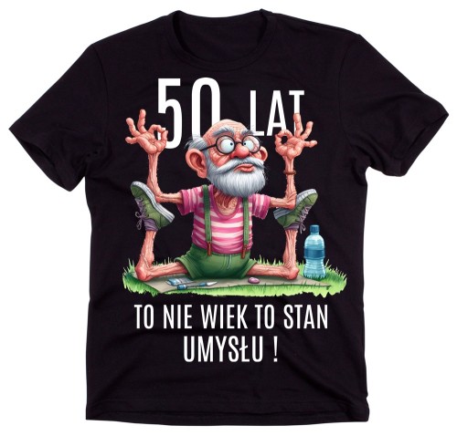 Śmieszna męska koszulka na 50 urodziny - 50 LAT TO NIE WIEK TO STAN UMYSŁU.jpg