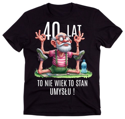 Śmieszna męska koszulka na 40 urodziny -40 LAT TO NIE WIEK TO STAN UMYSŁU.jpg