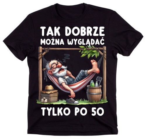 Męska Koszulka na 50 urodziny - TAK DOBRZE MOŻNA WYGLĄDAĆ TYLKO PO 50.jpg