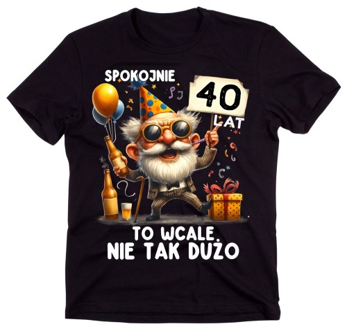Męska koszulka na 40 urodziny - SPOKOJNIE 40 TO WCALE NIE TAK DUŻO.jpg