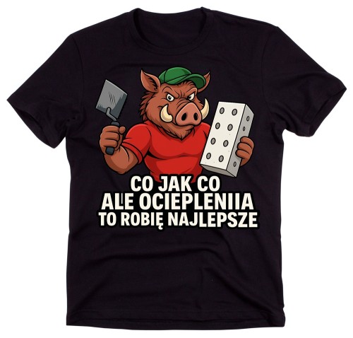 Koszulka dla budowlańca kładącego styropian - co jak co ale ocieplenia to robię najlepsze