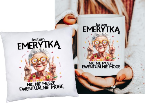 Zestaw na prezent dla emerytki - JESTEM EMERYTKĄ - PODUSZKA ORAZ KUBEK DLA EMERYTKI.JPG