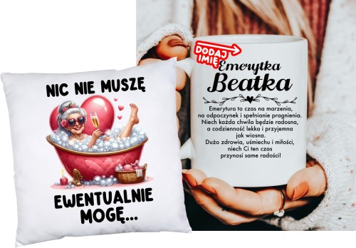 Personalizowany Zestaw na prezent dla emerytki  PODUSZKA NIC NIE MUSZĘ EWNETUALNIE MOGĘ  Z IMIENIEM ORAZ KUBEK DLA EMERYTKI.JPG