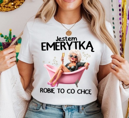 Koszulka dla emerytki - JESTEM EMERYTKĄ ROBIĘ TO CO CHCĘ.jpg