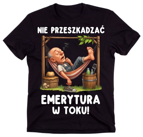 Koszulka dla emeryta z napisem - Nie przeszkadzać – emerytura w toku!.jpg
