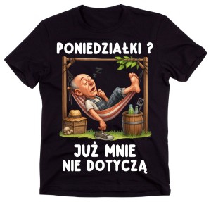 Koszulka dla emeryta z napisem -Poniedziałki Już mnie nie dotyczą