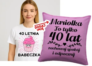 Zestaw na 40 urodziny - koszulka na 40 letnia babeczka plus poduszka na 40 urodziny z imieniem