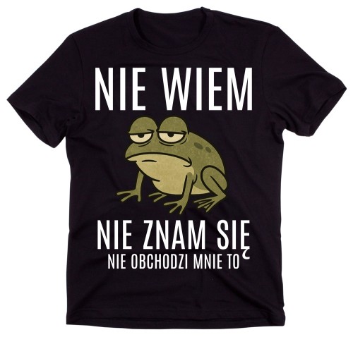 Śmieszna męska kloszulka - NIE WIEM NIE ZNAM SIĘ NIE OBCHODZI MNIE TO.jpg