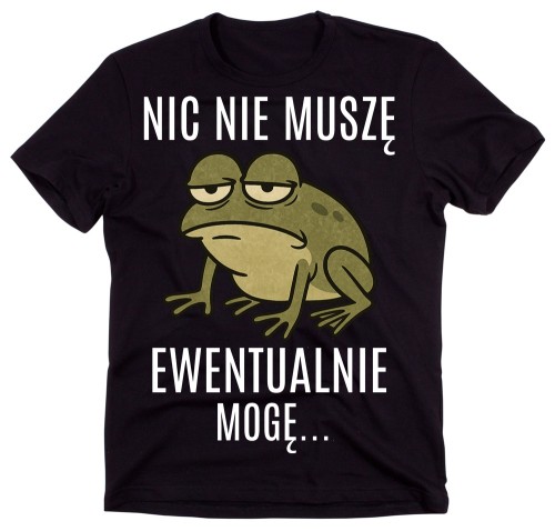 Śmieszna męska koszulka na prezent NIC NIE MUSZĘ EWENTUALNIE MOGĘ