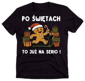 Śmieszna koszulka świąteczna związana ze świąteczną dietą - PO ŚWIĘTACH DO JUŻ NA SERIO 