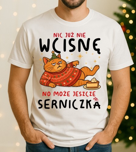 Śmieszna świąteczna koszulka - A MOŻE JESZCZE SERNICZKA
