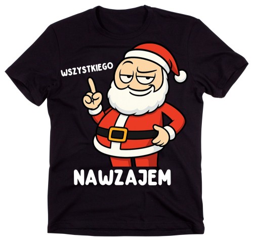 Śmieszna męska koszulka z Mikołajem na świeta - WSZYSTKIEGO NAWZAJEM.jpg