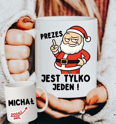 Kubek dla PREZESA Mikołajki - PREZES JEST TYLKO JEDEN.JPG