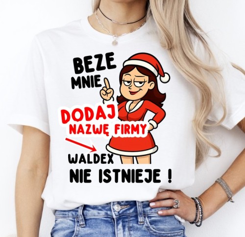 Koszulki dla koleżanek z pracy na Mikołajki na prezent - BEZE MNIE (NAZWA FIRMY ) NIE ISTNIEJE Z BRUNETKĄ