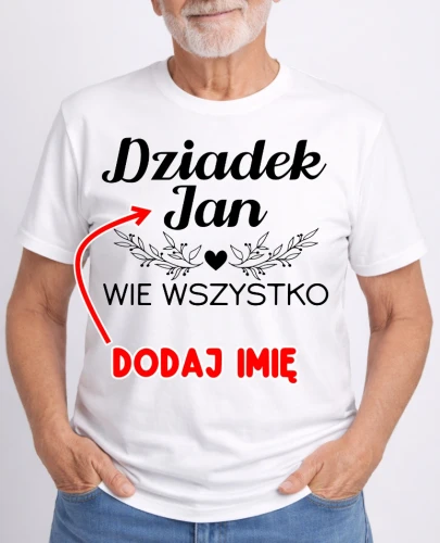 KOSZULKA DLA DZIADKA ''DZIADEK WIE WSZYSTKO Z IMIENIEM''