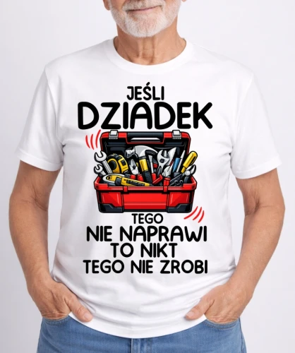 dziadke koszulka JEŚLI DZIADEK TEGO NIE NAPRAWI.webp