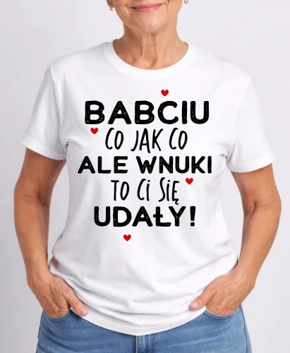 koszulka na dzień babci babciu co jak co ale dzieci.webp