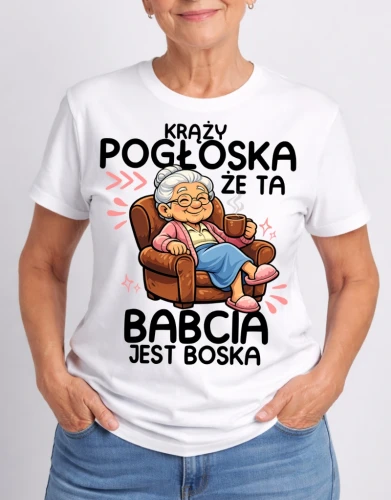KOSZULKA NA DZIEŃ BABCI KRĄŻY POGŁOSKA ŻE TA BABCI JEST BOSKA.webp