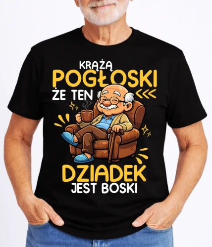CZARNA KOSZULKA DLA DZIADKA ''KRĄŻĄ POGŁOSKI ŻE TEN DZIADEK JEST BOSKI''