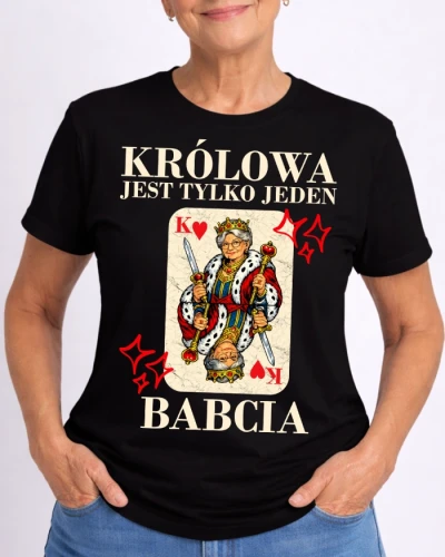 CZARNA KOSZULKA DLA BABCI ''KRÓLOWA JEST TYLKO JEDNA BABCIA''