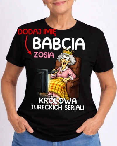 CZARNA KOSZULKA DLA BABCI ''KRÓLOWA TURECKICH SERIALI'' Z IMIENIEM