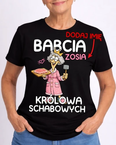 CZARNA KOSZULKA DLA BABCI ''KRÓLOWA SCHABOWYCH'' Z IMIENIEM