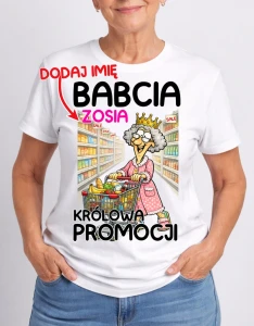 KOSZULKA DLA BABCI ''BABCIA KRÓLOWA PROMOCJI'' Z IMIENIEM