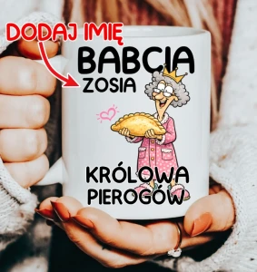 KUBEK DLA BABCI ''BABCIA KRÓLOWA PIEROGÓW'' 