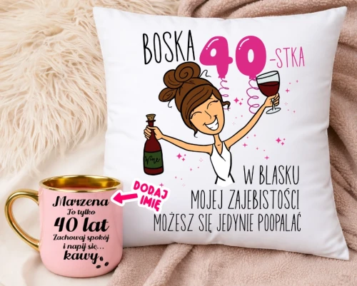 Prezent na 40 urodziny dla kobiety - Personalizowany kubek na 40 urodziny oraz poduszka BRUENTKA