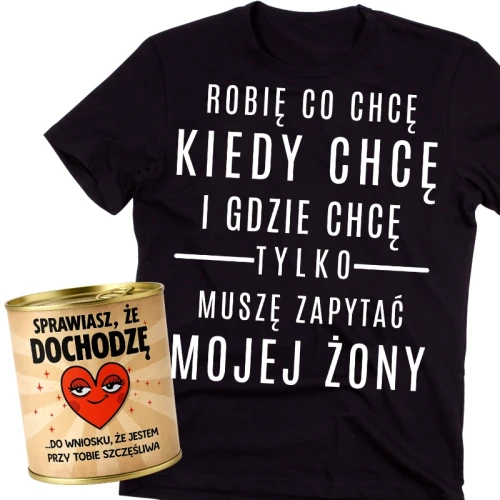 Koszulka dla męża na walentynki - ROBIĘ CO CHCĘ KIEDY CHCĘ
