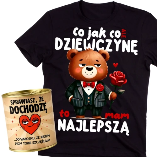 Koszulka dla chłopaka na walentynki - CO JAK CO ALE DZIEWCZYNĘ TO MAM NAJLEPSZĄ