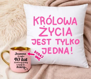 Prezent na 40 urodziny dla koleżanki kubek oraz poduszka KRÓLOWA ŻYCIA JEST TYLKO JEDNA 