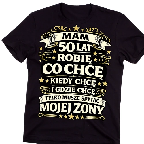 Męska koszulka na urodziny MAM 50 LAT ROBIĘ CO CHCĘ KIEDY CHCĘ.webp