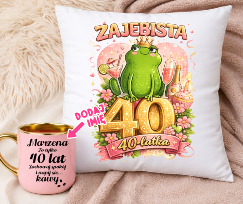 Prezent na 40 urodziny dla koleżanki kubek oraz poduszka ŻAJEBISTA 40 LATKA
