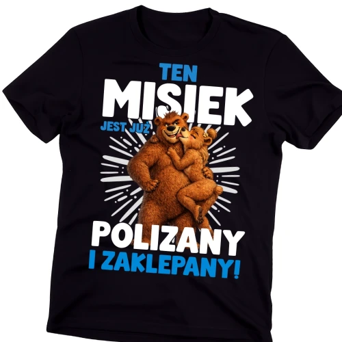 Męska koszulka na prezent dla chłopaka - TEN MISIEK JEST JUŻ POLIZANY I ZAKLEPANY.webp