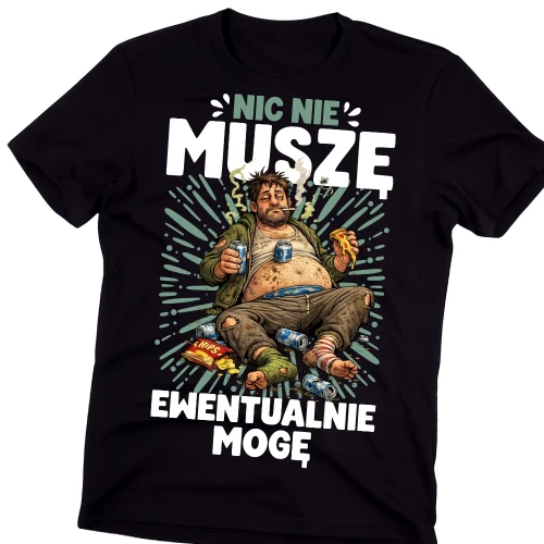 Śmieszna męska koszulka NIC NIE MUSZĘ EWENTUALNIE MOGĘ.webp
