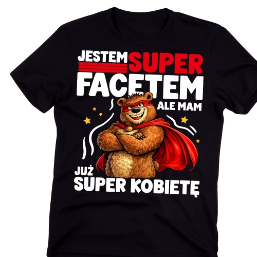 Męska koszulka na prezent - JESTEM SUPER FACEREM ALE MAM JUŻ SUPER KOBIETĘ
