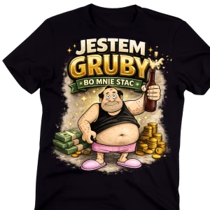 Fajna męska koszulka - JESTEM GRUBY BO MNIE STAĆ 