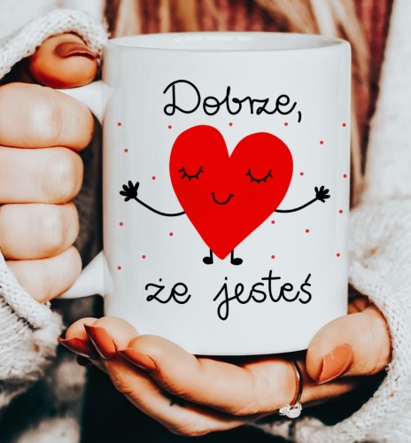 Kubek na walentynki DOBRZE, ŻE JESTEŚ.JPG