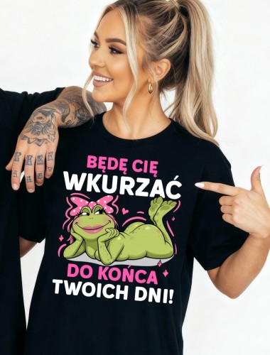 Koszulka na prezent dla dziewczyny - BĘDĘ CIĘ WKURZAĆ DO KOŃCA TWOICH DNI.jpeg