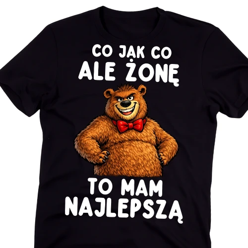 Koszulka dla męża - CO JAK CO ALE ŻONĘ TO MAM NAJLEPSZĄ