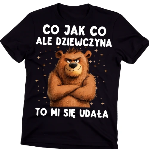 Koszulka dla chłopaka na prezent - CO JAK CO ALE DZIEWCZYNA TO MI SIĘ UDAŁA