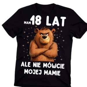 Męska koszulka na prezent na 18 urodziny MAM 18 LAT ALE NIE MÓWCIE MOJEJ MAMIE 