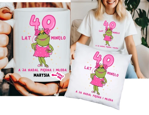 Personalizowany prezent na 40 dla koleżanki 40 LAT MINĘŁO A JA NADAL PIĘKNA I MŁODA