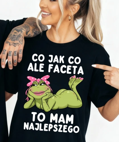 Koszulka dla dziewczyny na prezent - CO JAK CO ALE FACETA TO MAM NAJLEPSZEGO .webp