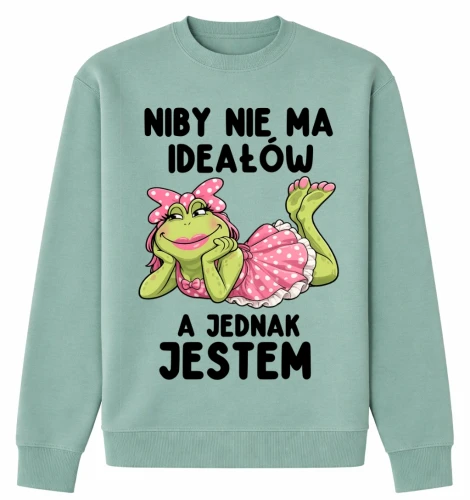 BLUZA DLA DZIEWCZYNY NA PREZENT - NIBY NIE MA IDEAŁÓW A JEDNAK JESTEM