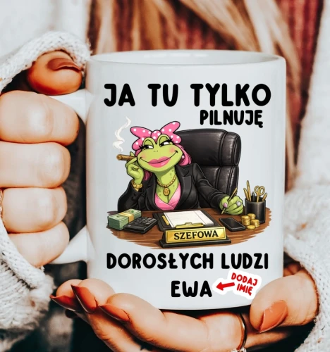 Kubek dla kierowniczki  - JA TU TYLKO PILNUJĘ DOROSŁYCH LUDZI.webp