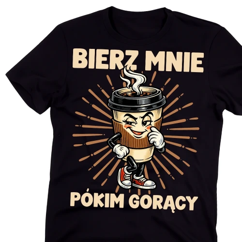 Koszulka dla faceta na prezent - BIERZ MNIE PÓKIM GORĄCY
