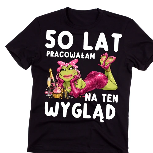 50 LAT PRACOWAŁAM NA TEN WYGLĄD - koszulka na 50 urodziny.webp